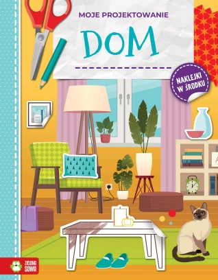 Dom. Moje projektowanie. Zielona Sowa 