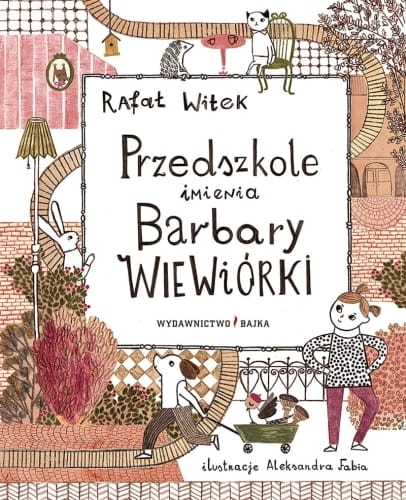 Przedszkole-imienia-Barbary-Wiewiorki,-wydawnictwo-Bajka,-Rafal-Witek.jpg