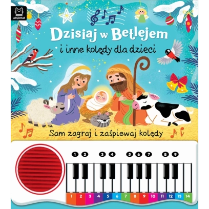 Dzisiaj w Betlejem i inne kolędy dla dzieci. Sam zagraj i zaśpiewaj kolędy! Książka z pianinkiem