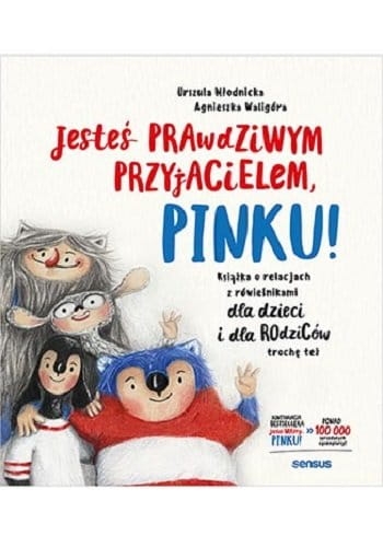 jestes-prawdziwym-przyjacielem-pinku-ksiazka-o-relacjach-z-rowiesnikami-dla-dzieci-i-rodzicow-troche-tez-b-iext103464371.jpg